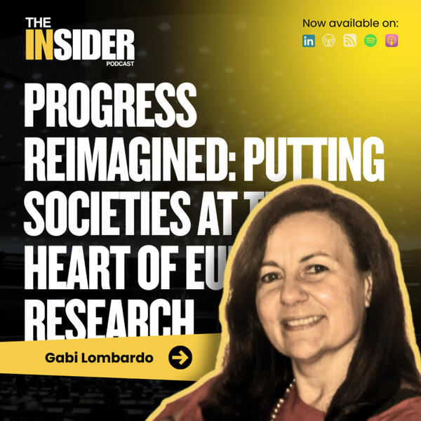  The Insider Podcast: Season 2 – Progress Reimagined: Putting Societies at the Heart of European Research